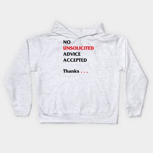 No unsolicited advice accepted Kids Hoodie by Scrapyardigan